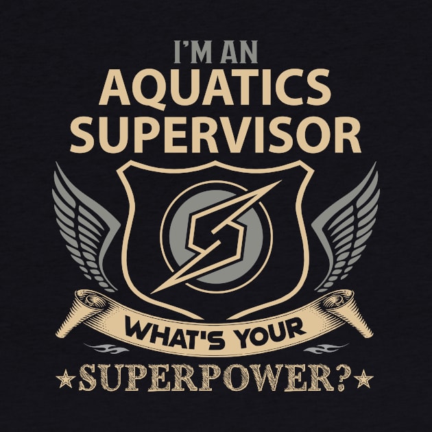 Aquatics Supervisor T Shirt - Superpower Gift Item Tee by Cosimiaart